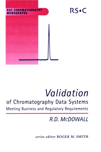 Validation of chromatography data systems : meeting business and regulatory requirements