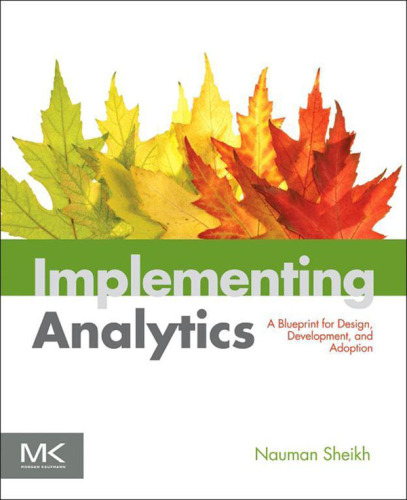 Implementing analytics: a blueprint for design, development, and adoption