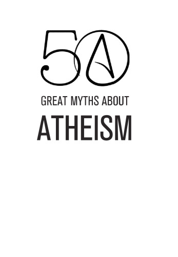 50 Great Myths about Atheism