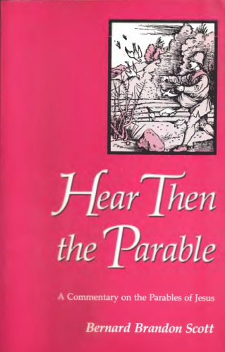 Hear Then the Parable. A Commentary on the Parables of Jesus