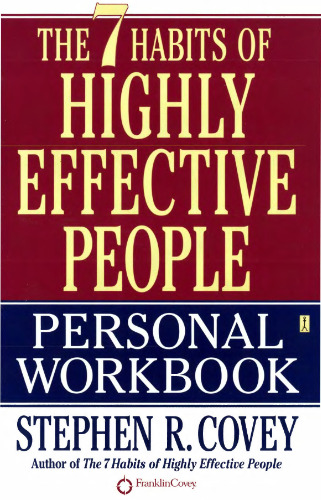 The 7 Habits of Highly Effective People - Personal Workbook