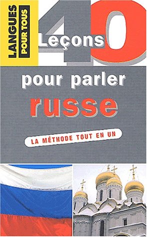 40 leçons pour parler russe. La méthode tout en un