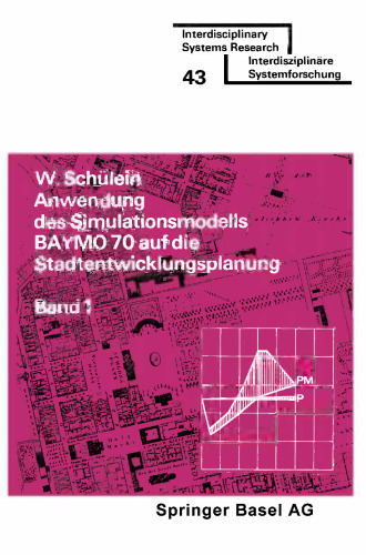 Anwendung des Simulationsmodells BAYMO 70 auf die Stadtentwicklungsplanung: Band 1: Flächennutzung, Infrastruktur, Gemeindehaushalt
