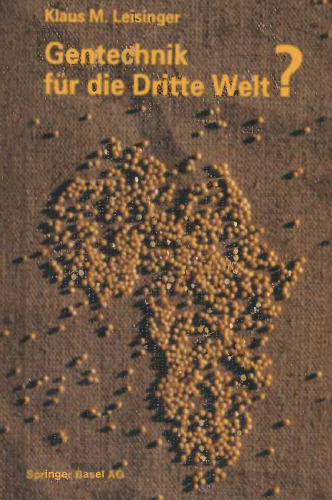 Gentechnik für die Dritte Welt?: Hunger, Krankheit und Umweltkrise — eine moderne Technologie auf dem Prüfstand entwicklungspolitischer Tatsachen