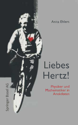 Liebes Hertz!: Physiker und Mathematiker in Anekdoten