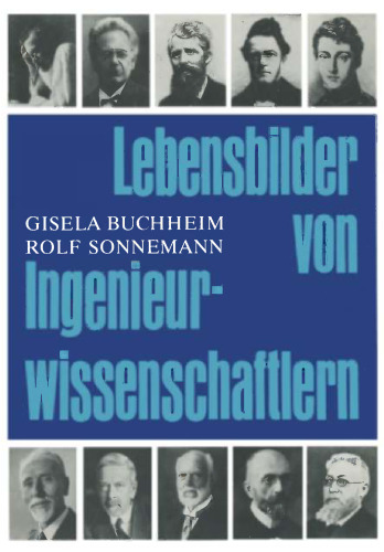 Lebensbilder von Ingenieurwissenschaftlern: Eine Sammlung von Biographien aus zwei Jahrhunderten