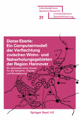 Ein Computermodell der Verflechtung zwischen Wohn- und Naherholungsgebieten der Region Hannover: Ein demometrischer Ansatz für die Verkehrs-, Freizeit- und Raumplanung