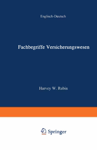 Dictionary of Insurance Terms / Fachbegriffe Versicherungswesen: English — German / Englisch — Deutsch