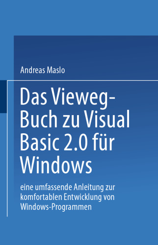Das Vieweg-Buch zu Visual Basic 2.0 für Windows: Eine umfassende Anleitung zur komfortablen Entwicklung von Windows-Programmen