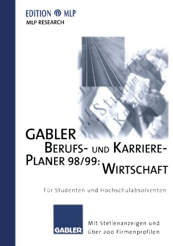 Gabler Berufs- und Karriere-Planer 98/99: Wirtschaft: Für Studenten und Hochschulabsolventen Mit Stellenanzeigen und über 200 Firmenprofilen