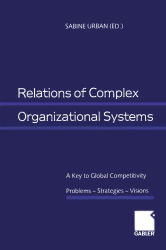 Relations of Complex Organizational Systems: A Key to Global Competitivity. Problems — Strategies — Visions