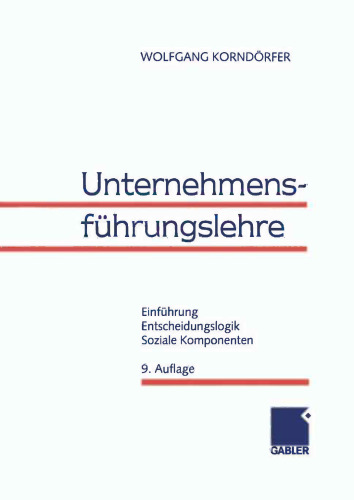 Unternehmensführungslehre: Einführung, Entscheidungslogik, Soziale Komponenten