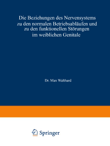 Die Beziehungen des Nervensystems zu den normalen Betriebsabläufen und zu den funktionellen Störungen im weiblichen Genitale