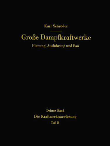 Die Kraftwerksausrüstung: Teil B Dampf- und Gasturbinen, Generatoren. Leittechnik (Automatisierung, Steuerung, Regelung, Überwachung). Nebenanlagen, Hilfseinrichtungen, Unterhaltung
