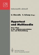 Hypertext und Multimedia: Neue Wege in der computerunterstützten Aus- und Weiterbildung GI-Symposium Schloß Rauischholzhausen Tagungsstätte der Universität Gießen 28.-30.4.1992
