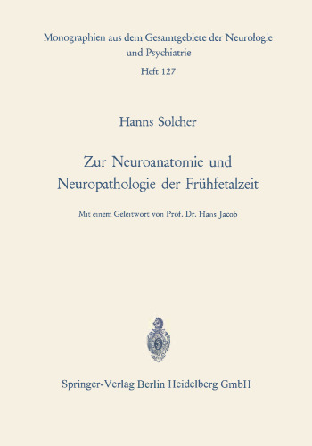 Zur Neuroanatomie und Neuropathologie der Frühfetalzeit: Untersuchungen an Gehirnen menschlicher Keimlinge einer Scheitel-Fersen-Länge von 13 bis 38 cm