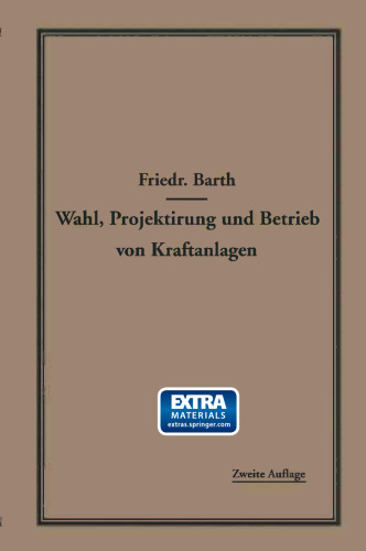 Wahl, Projektierung und Betrieb von Kraftanlagen: Ein Hilfsbuch für Ingenieure, Betriebsleiter, Fabrikbesitzer