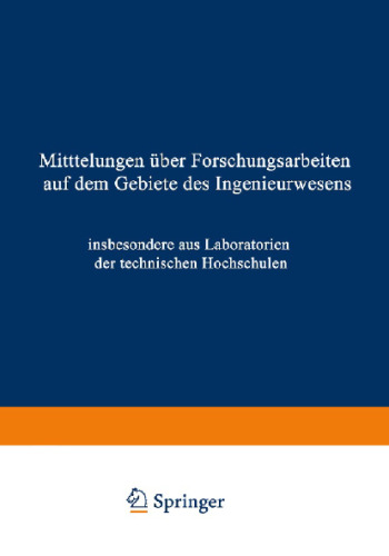 Mittteilungen über Forschungsarbeiten auf dem Gebiete des Ingenieurwesens: insbesondere aus den Laboratorien der technischen Hochschulen