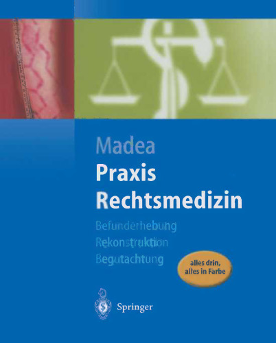 Praxis Rechtsmedizin: Befunderhebung, Rekonstruktion, Begutachtung