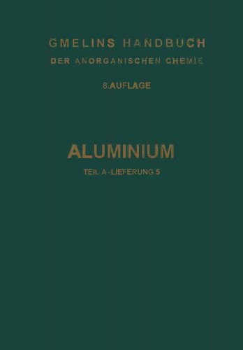 Aluminium: Teil A — Lieferung 5. Legierungen von Aluminium mit Zink bis Uran