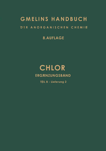 Chlor: Ergänzungsband. Teil B — Lieferung 2. Schluss der Verbindungen · Nachweis und Bestimmung