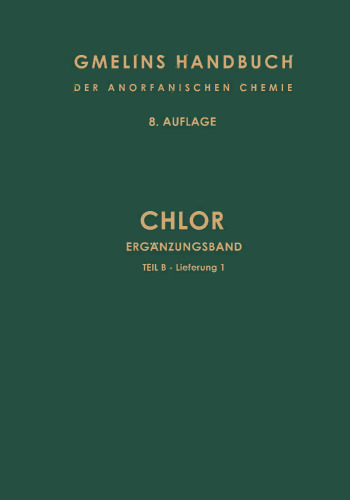 Chlor: Ergänzungsband. Teil B — Lieferung 1. Verbindungen bis Chlor und Wasserstoff