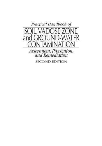 Practical handbook of soil, vadose zone, and ground-water contamination : assessment, prevention, and remediation