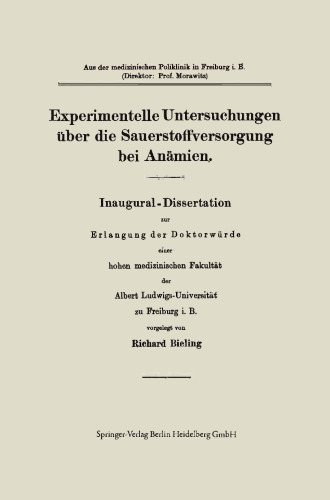 Experimentelle Untersuchungen über die Sauerstoffversorgung bei Anämien: Inaugural-Dissertation zur Erlangung der Doktorwürde einer hohen medizinischen Fakultät der Albert Ludwigs-Universität zu Freiburg i. B.