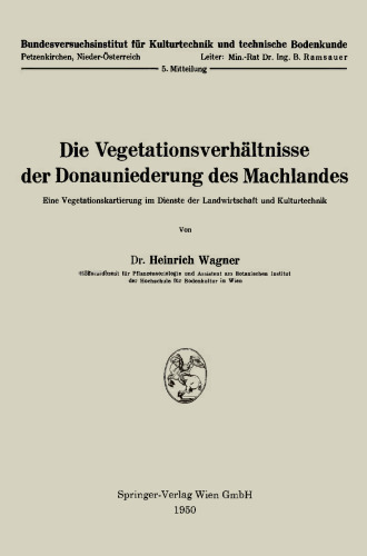 Die Vegetationsverhältnisse der Donauniederung des Machlandes: Eine Vegetationskartierung im Dienste der Landwirtschaft und Kulturtechnik