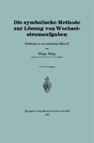 Die symbolische Methode zur Lösung von Wechselstromaufgaben: Einführung in den praktischen Gebrauch