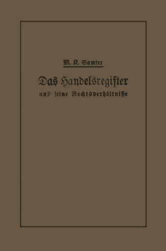 Das Handelsregister und seine Rechtsverhältnisse: In kurzgefaßter Darstellung für Juristen und Kaufleute