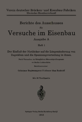 Der Einfluß der Nietlöcher auf die Längenänderung von Zugstäben und die Spannungsverteilung in ihnen: Nach Versuchen im Königlichen Materialprüfungsamt zu Berlin-Lichterfelde