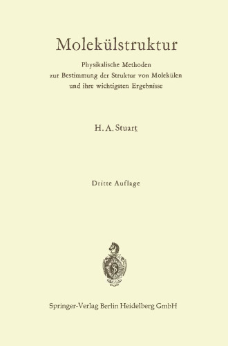 Molekülstruktur: Physikalische Methoden zur Bestimmung der Struktur von Molekülen und ihre wichtigsten Ergebnisse