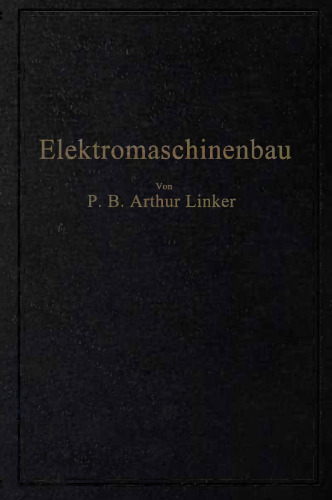Elektromaschinenbau: Berechnung elektrischer Maschinen in Theorie und Praxis