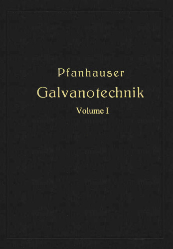 Die elektrolytischen Metallniederschläge: Lehrbuch der Galvanotechnik mit Berücksichtigung der Behandlung der Metalle vor und nach dem Elektroplattieren
