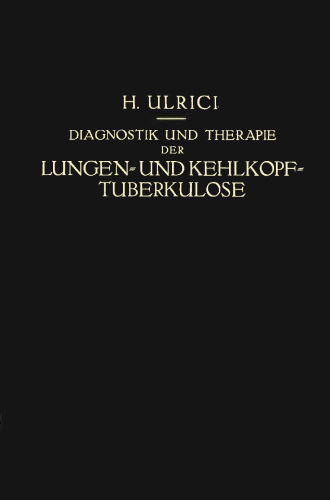 Diagnostik und Therapie der Lungen- und Kehlkopf-Tuberkulose: Ein Praktischer Kursus