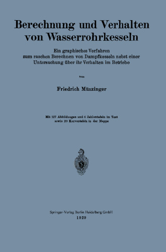 Berechnung und Verhalten von Wasserrohrkesseln: Ein graphisches Verfahren zum raschen Berechnen von Dampfkesseln nebst einer Untersuchung über ihr Verhalten im Betriebe