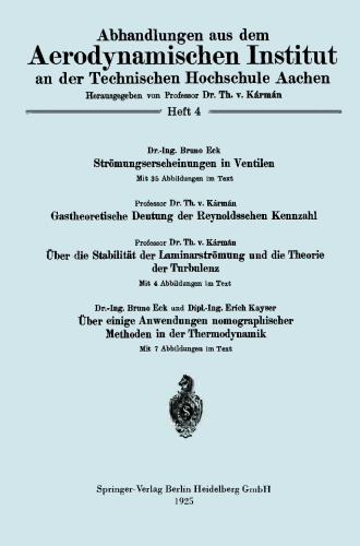 Strömungserscheinungen in Ventilen/Gastheoretische Deutung der Reynoldsschen Kennzahl/Über die Stabilität der Laminarströmung und die Theorie der Turbulenz/Über einige Anwendungen nomographischer Methoden in der Thermodynamik