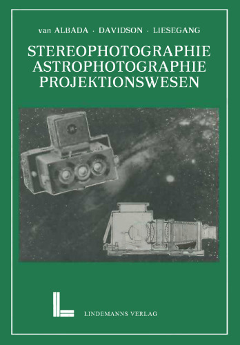 Wissenschaftliche Anwendungen der Photographie: Erster Teil: Stereophotographie Astrophotographie Das Projektionswesen