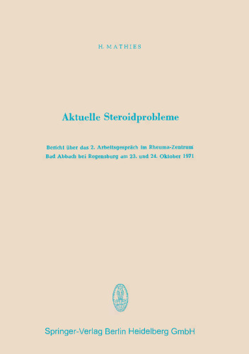 Aktuelle Steroidprobleme: Bericht über das 2. Arbeitsgespräch im Rheuma-Zentrum Bad Abbach bei Regensburg am 23. und 24. Oktober 1971