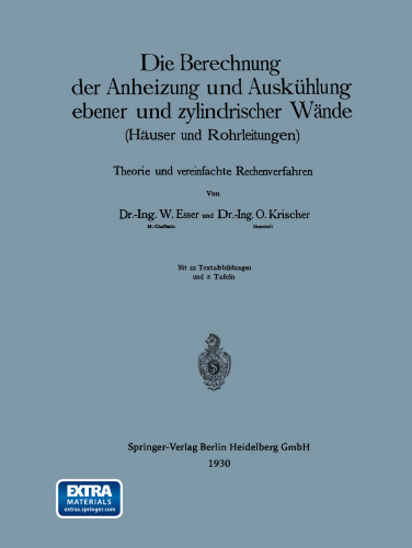 Die Berechnung der Anheizung und Auskühlung ebener und zylindrischer Wände (Häuser und Rohrleitungen): Theorie und vereinfachte Rechenverfahren