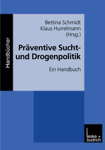 Präventive Sucht- und Drogenpolitik: Ein Handbuch