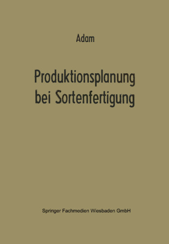 Produktionsplanung bei Sortenfertigung: Ein Beitrag zur Theorie der Mehrproduktunternehmung