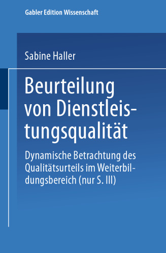 Beurteilung von Dienstleistungsqualität: Dynamische Betrachtung des Qualitätsurteils im Weiterbildungsbereich