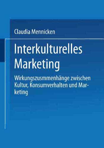 Interkulturelles Marketing: Wirkungszusammenhänge zwischen Kultur, Konsumverhalten und Marketing