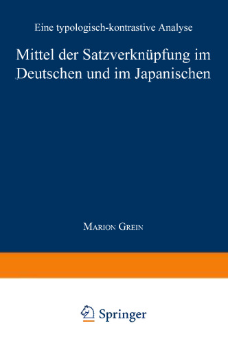 Mittel der Satzverknüpfung im Deutschen und im Japanischen: Eine typologisch-kontrastive Analyse