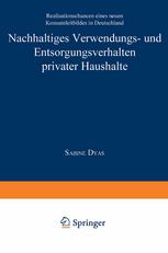 Nachhaltiges Verwendungs- und Entsorgungsverhalten privater Haushalte: Realisationschancen eines neuen Konsumleitbildes in Deutschland