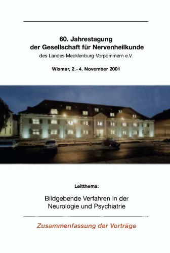 Bildgebende Verfahren in der Neurologie und Psychiatrie: 60. Jahrestagung der Gesellschaft für Nervenheilkunde des Landes Mecklenburg-Vorpommern e.V. Wismar, 2.–4. November 2001