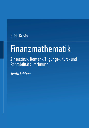 Finanzmathematik: Zinseszins-, Renten-, Tilgungs-, Kurs- und Rentabilitätsrechnung