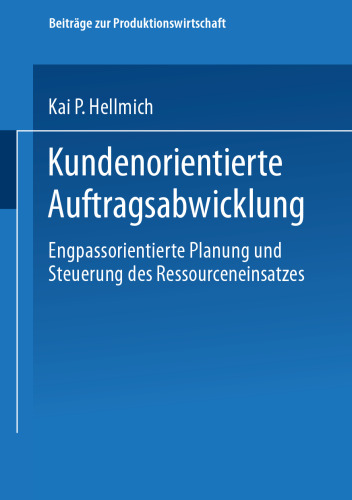 Kundenorientierte Auftragsabwicklung: Engpassorientierte Planung und Steuerung des Ressourceneinsatzes